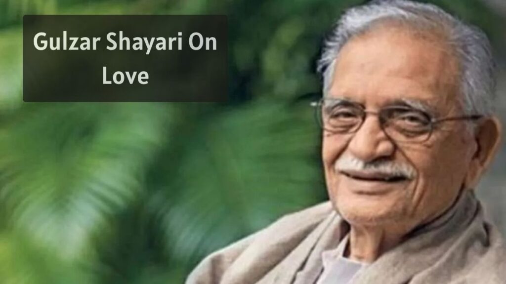 Gulzar Shayari On Love